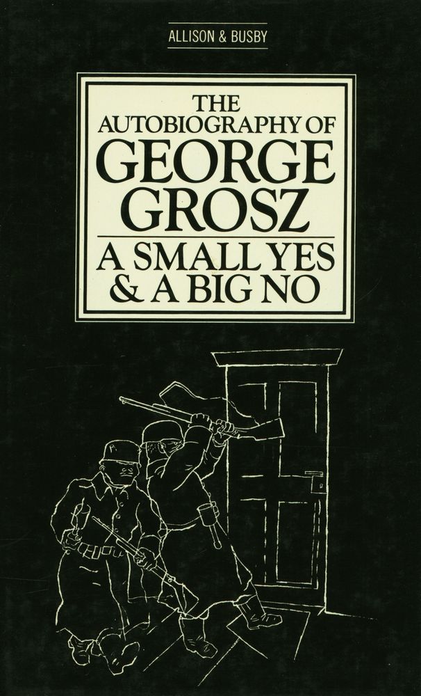 『The autobiography of GEORGE GROSZ : A small yes and a big no』 1