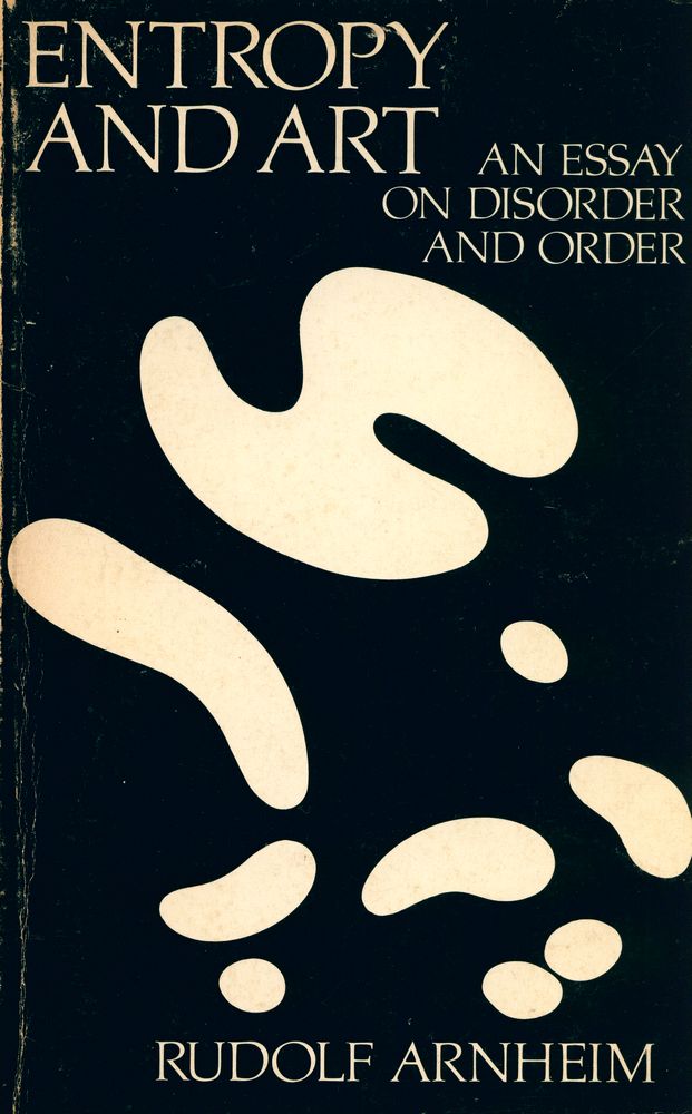 『ENTROPY AND ART : AN ESSAY ON DISORDER AND ORDER』 1