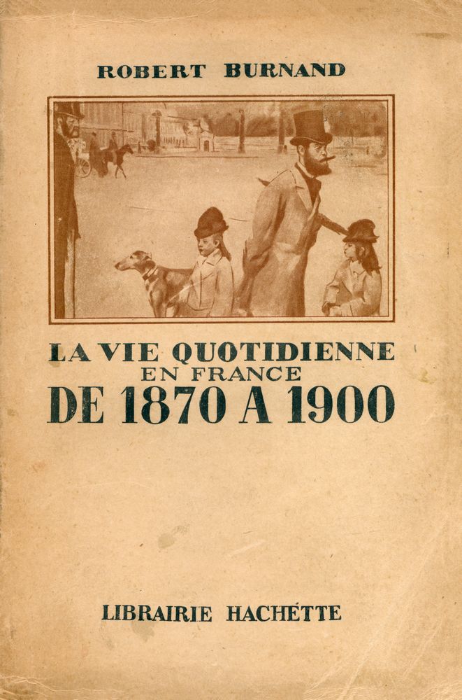 『LA VIE QUOTIDIENNE EN FRANCE DE 1870 A 1900』 1