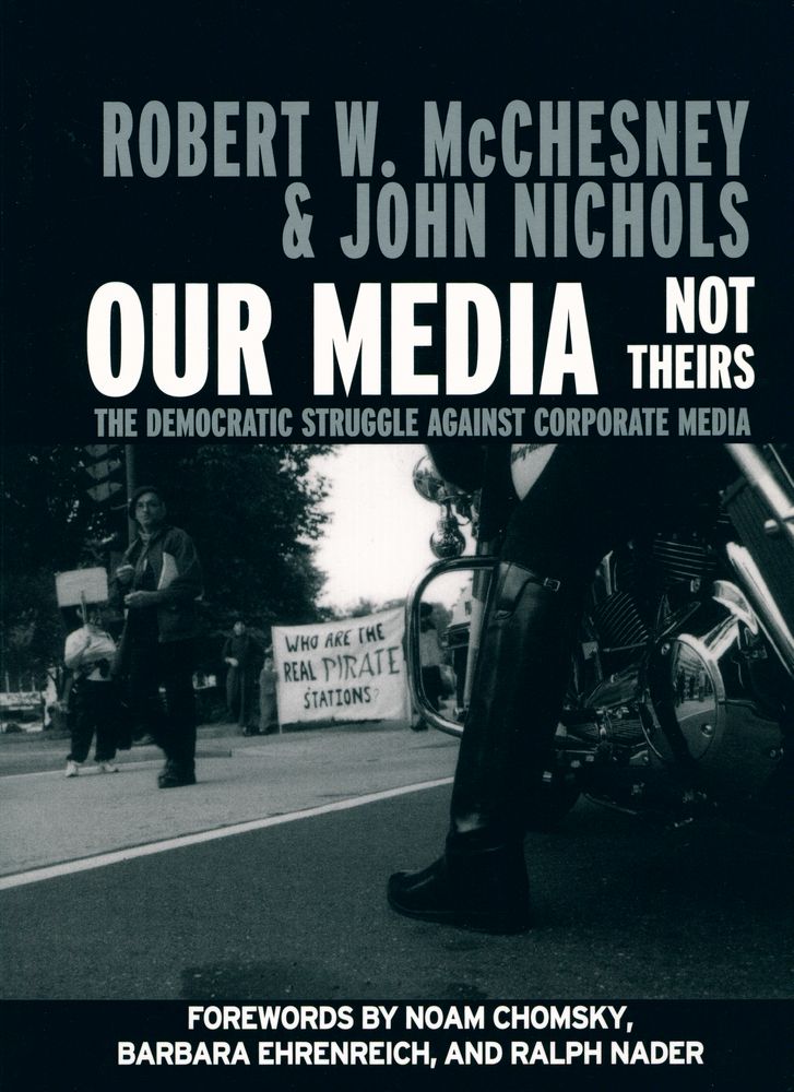 『OUR MEDIA NOT THEIRS : THE DEMOCRATIC STRUGGLE AGAINST CORPORATE MEDIA』 1