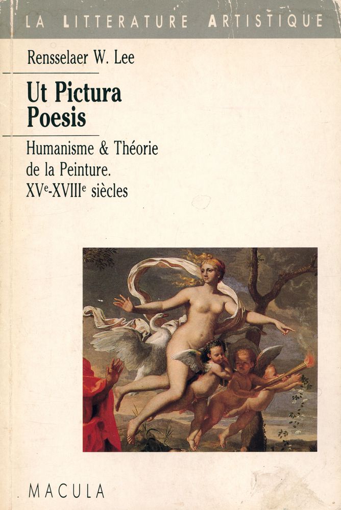 『Ut Pictura Poesis : Humanisme et théorie de la Peinture : XVe - XVIIIe siècles』 1
