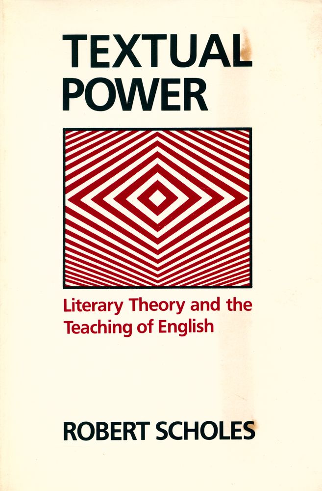 『TEXTUAL POWER : Literary Theory and the Teaching of English』 1