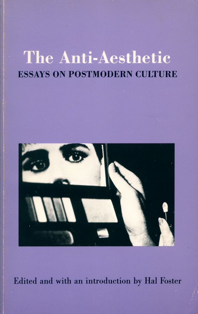 『The Anti-Aesthetic : ESSAYS ON POSTMODERN CULTURE』 1