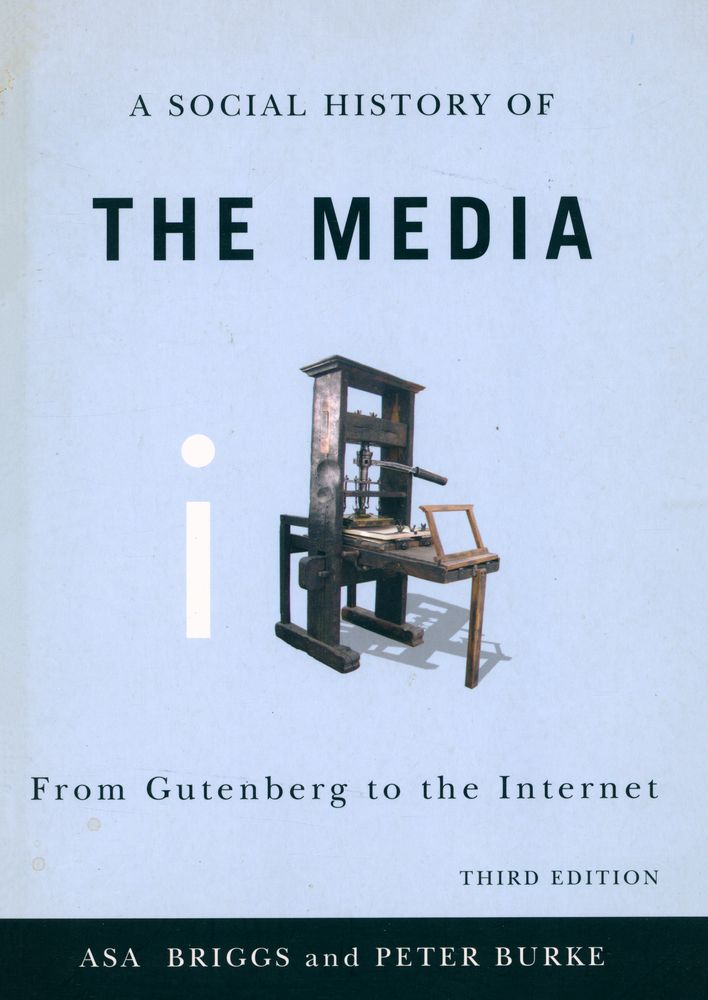 『A SOCIAL HISTORY OF THE MEDIA : From Gutenberg to the Internet』 1