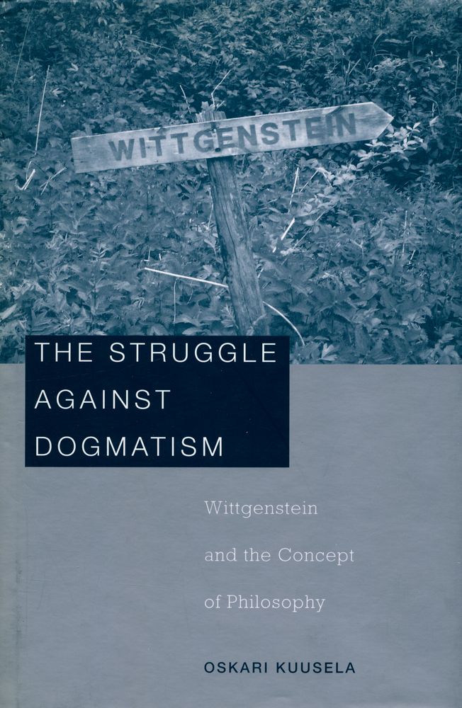 『The Struggle against Dogmatism: Wittgenstein and the Concept of Philosophy』 1