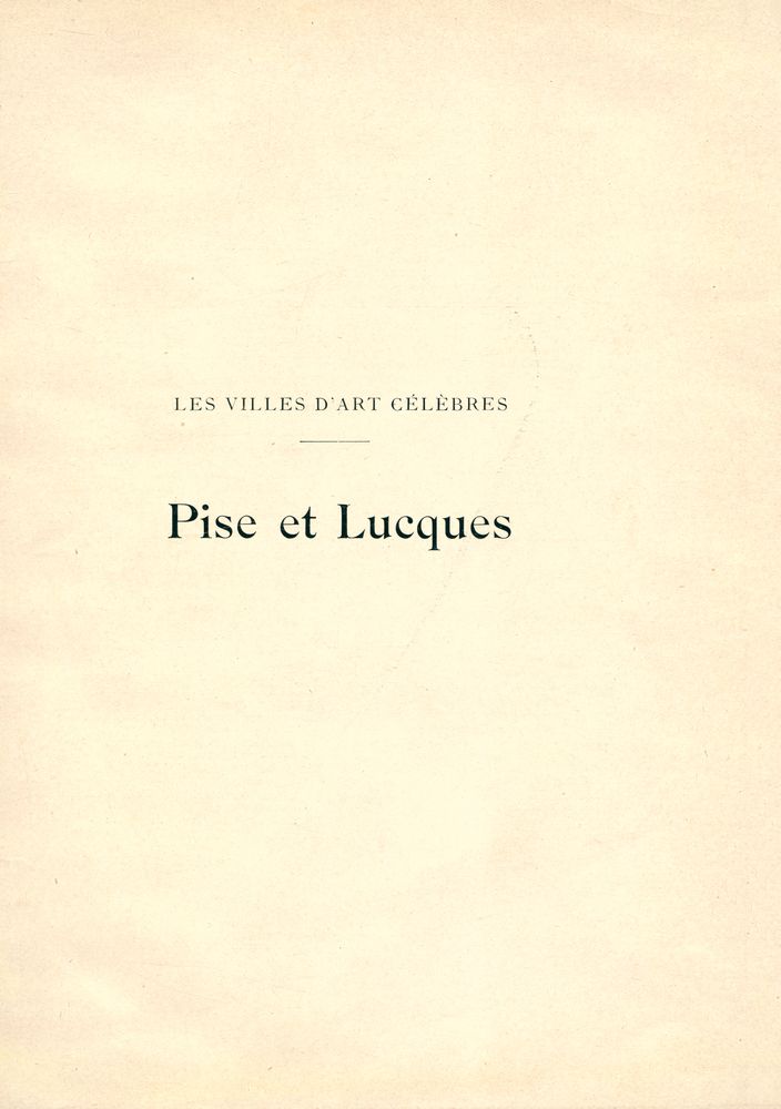 『Les Villes d'Art célèbres : Pise et Lucques』 1