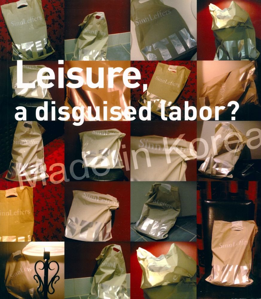 《Made in Korea - Leisure, A Disguised Labor?》 1
