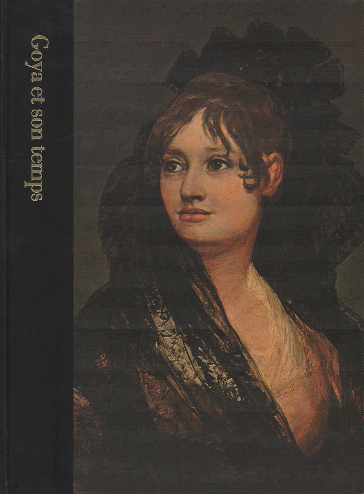 『Goya et son temps 1746 - 1828』 1