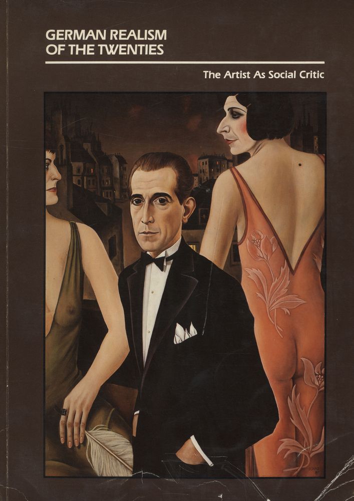 《GERMAN REALISM OF THE TWENTIES : THE ARTIST AS SOCIAL CRITIC》 1