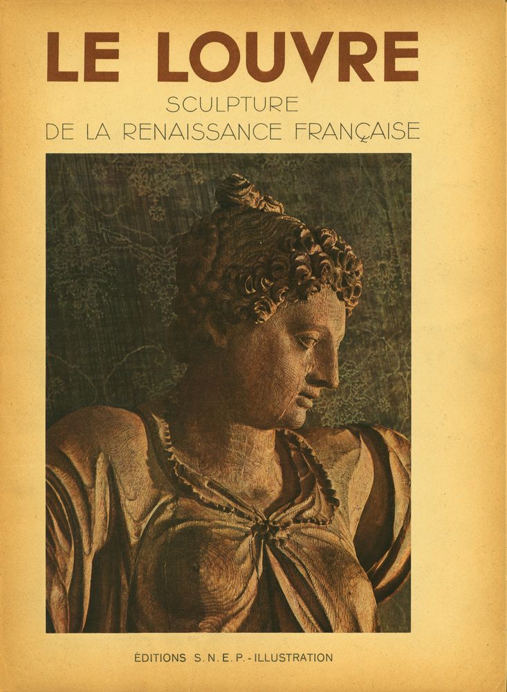 《LE LOUVRE - SCULPTURE DE LA RENAISSANCE FRANÇAISE》 1