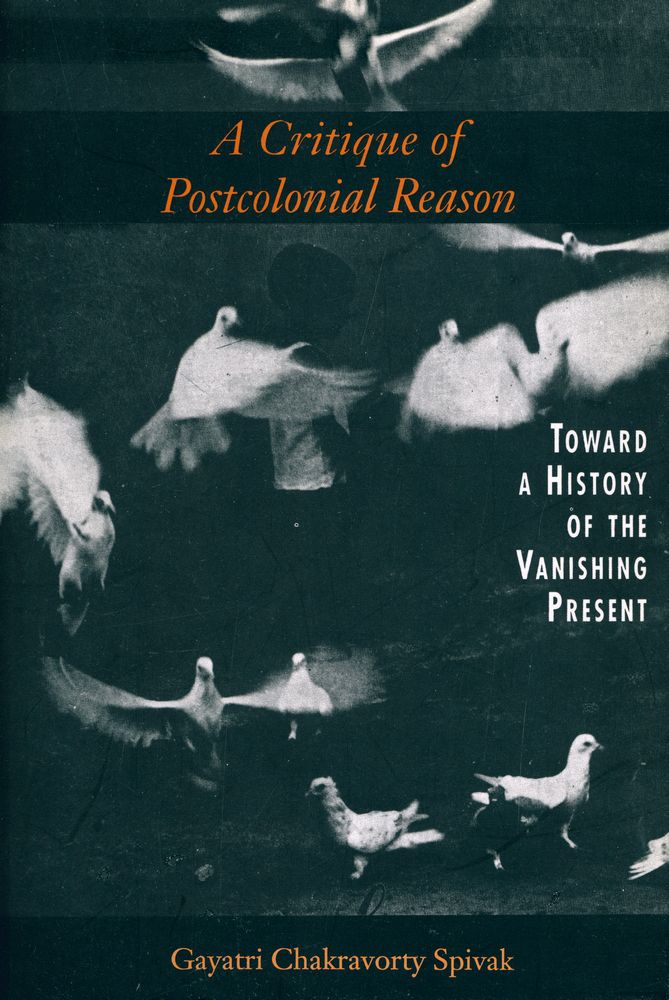 『A critique of postcolonial reason : toward a history of the vanishing present』 1