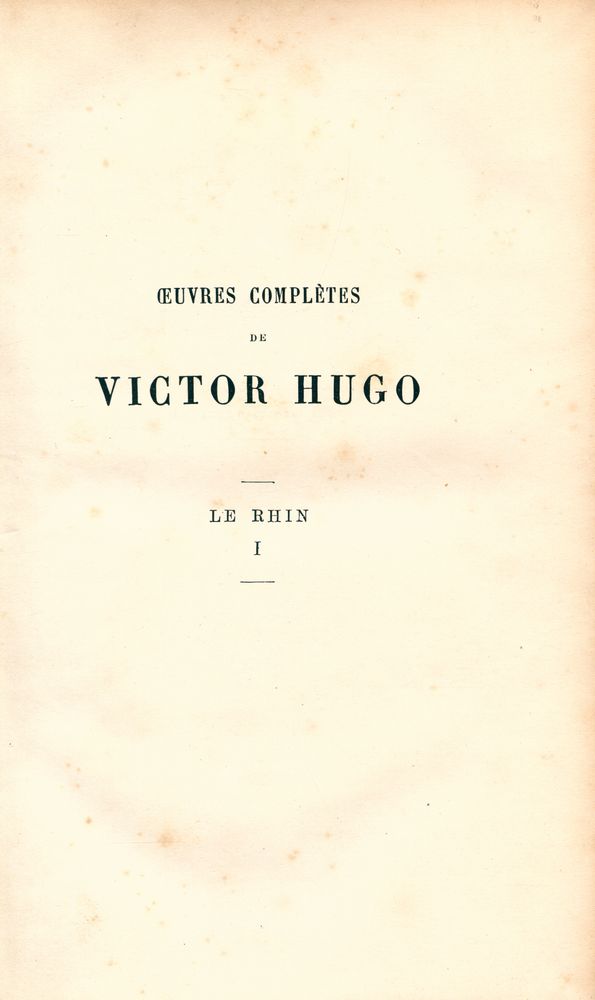 『ŒUVRES COMPLÈTES DE VICTOR HUGO - LE RHINⅠ』 1