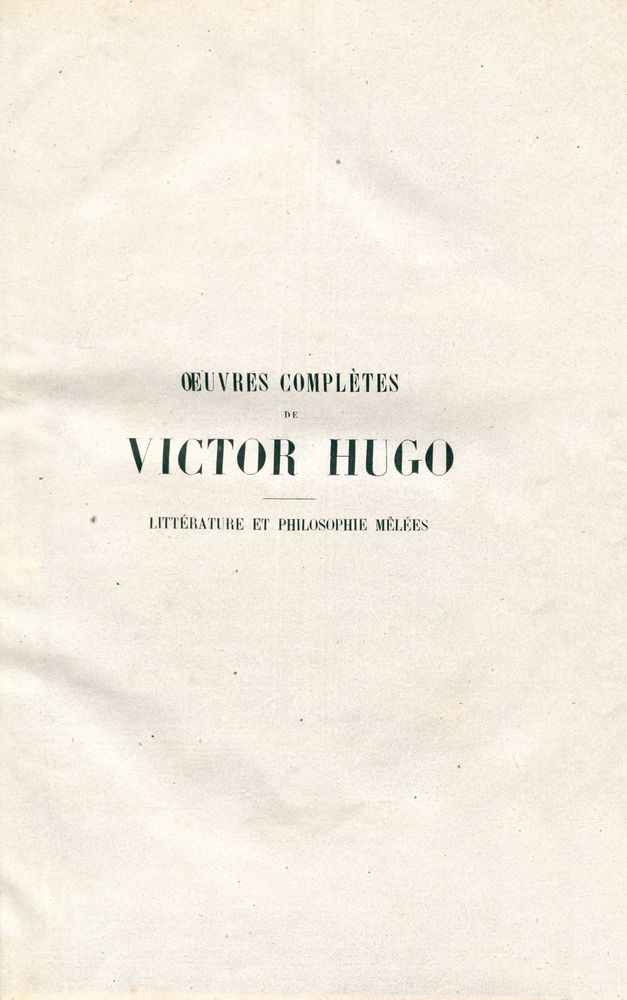 『ŒUVRES COMPLÈTES DE VICTOR HUGO - LITTÉRATURE ET PHILOSOPHIE MÉLÉES』 1