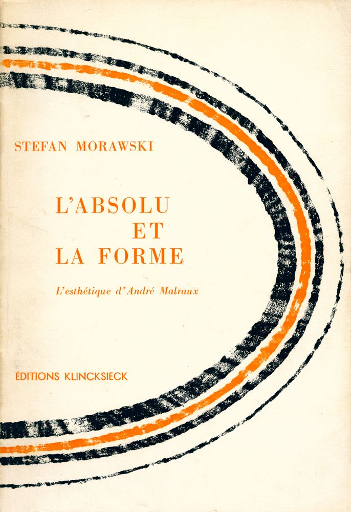 『L'ABSOLU ET LA FORME : L'esthétique d'André Malraux』 1
