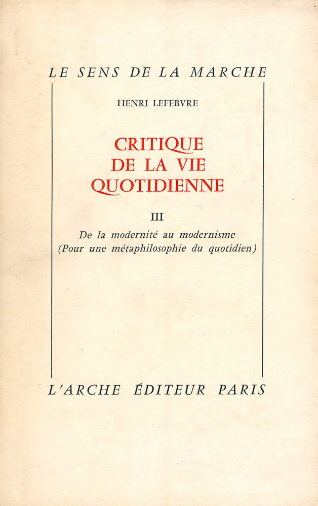 『LE SENS DE LA MARCHE - CRITIQUE DE LA VIE QUOTIDIENNE Ⅲ : De la modernité au modernisme (Pour une métaphilosophie du quotidien)』 1