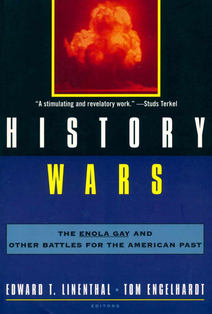 『History wars : the Enola Gay and the other battles for the American past』 1