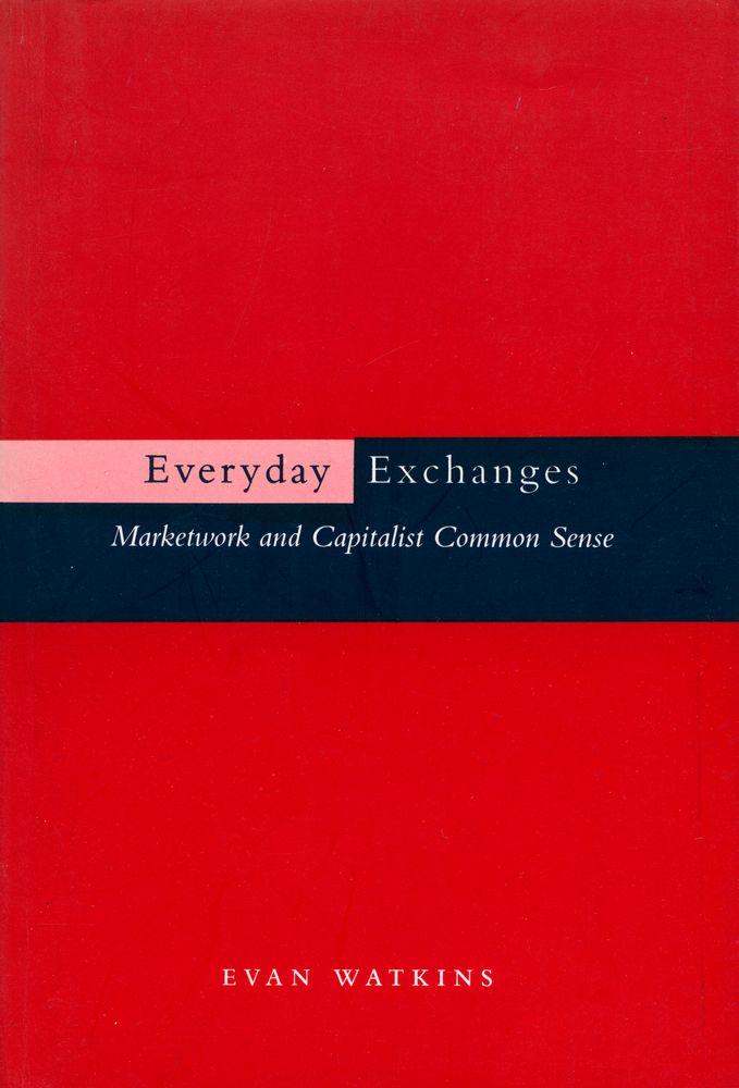 『Everyday Exchanges : Marketwork and Capitalist Common Sense』 1