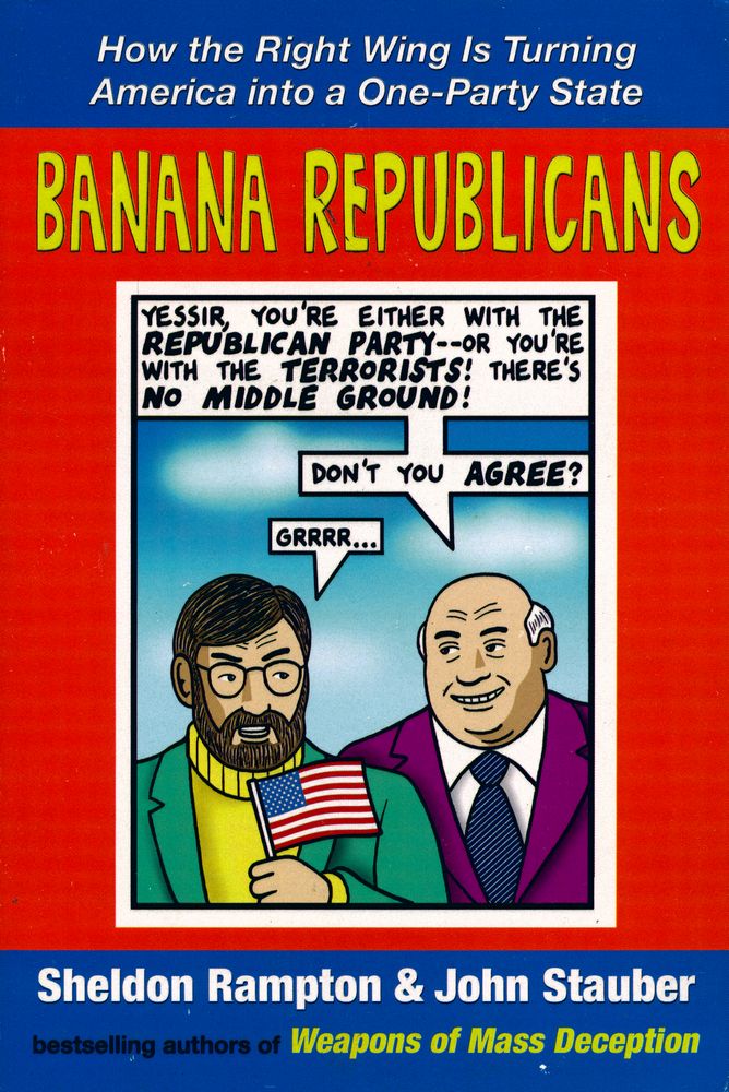 『Banana republicans : how the right wing is turning America into a one - party state』 1