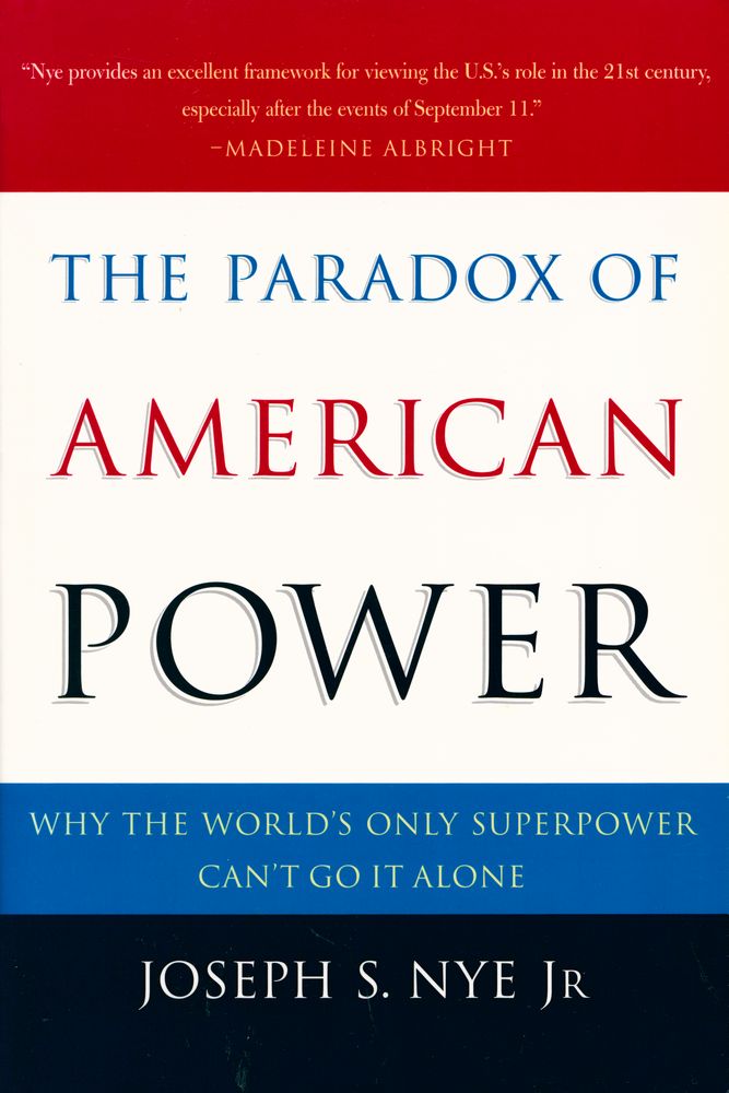 『The paradox of American power : why the world's only superpower can't go it alone』 1