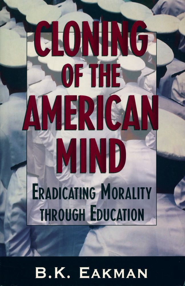 『CLONING OF THE AMERICAN MIND: ERADICATING MORALITY THROUGH EDUCATION』 1