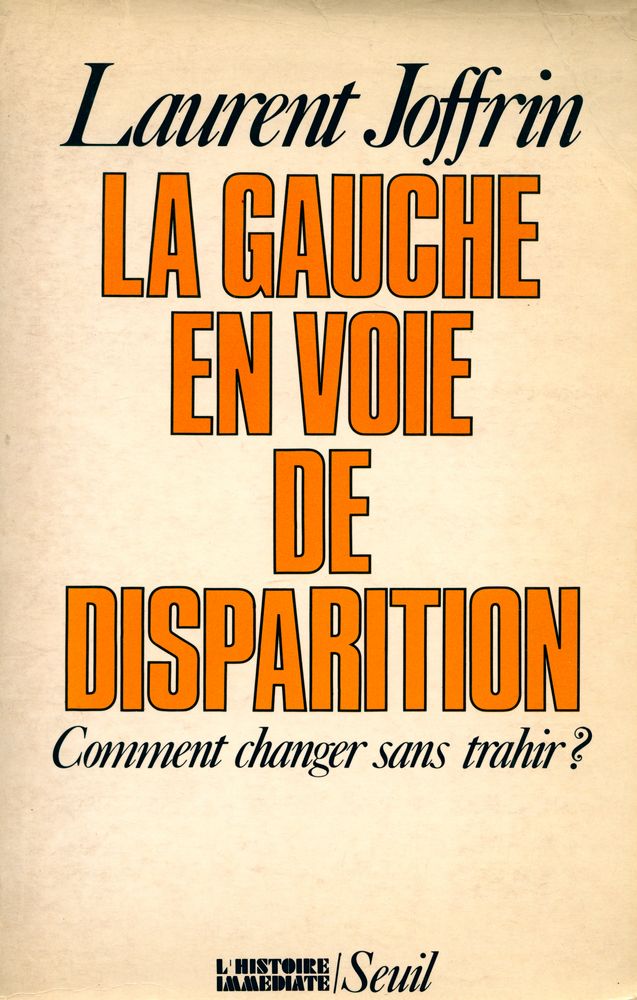 『LA GAUCHE EN VOIE DE DISPARITION : Comment changer sans trahir?』 1