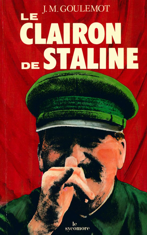 『Le Clairon de Staline : de quelques aventures du Parti communiste français』 1