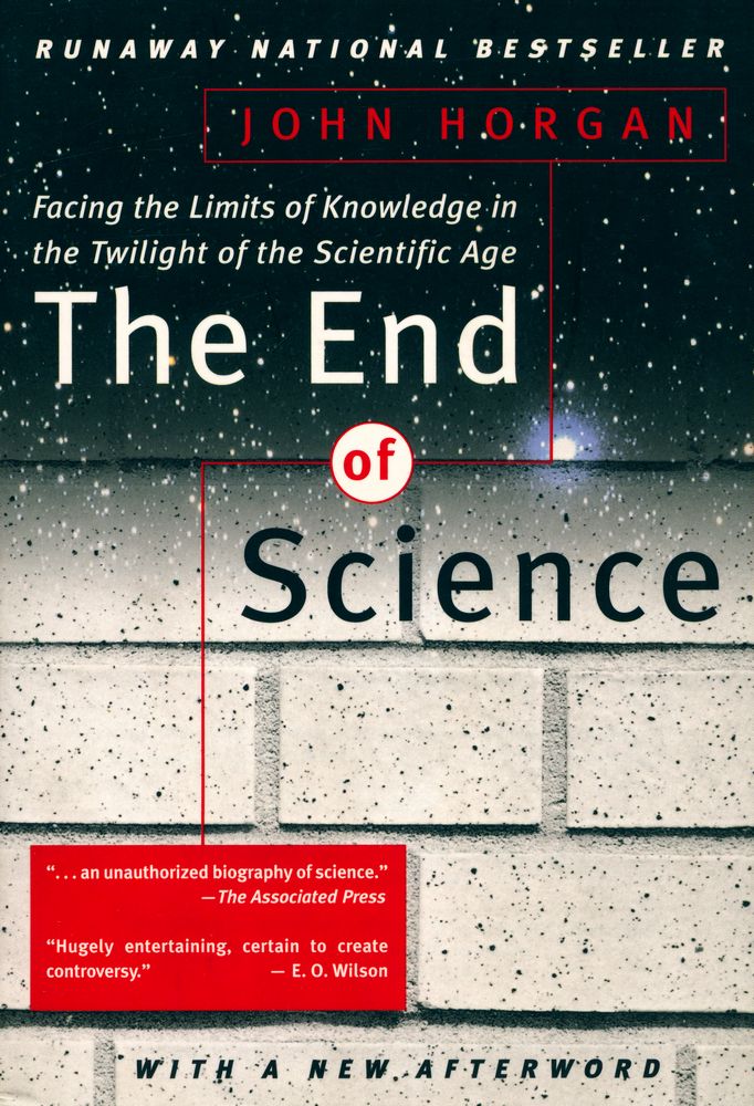 『The end of science : facing the limits of knowledge in the twilight of the scientific age』 1