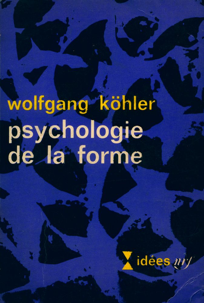 『Psychologie de la forme : INTRODUCTION A DE NOUVEAUX CONCEPTS EN PSYCHOLOGIE』 1