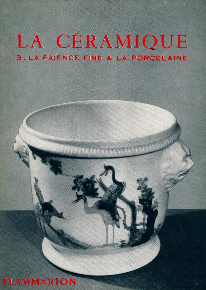 『LA CÉRAMIQUE 3 : LA FAÏENCE FINE & LA PORCELAINE』 1