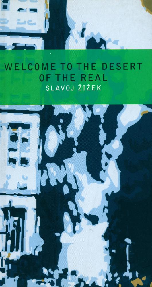 『Welcome to the desert of the real! : five essays on September 11 and related dates』 1