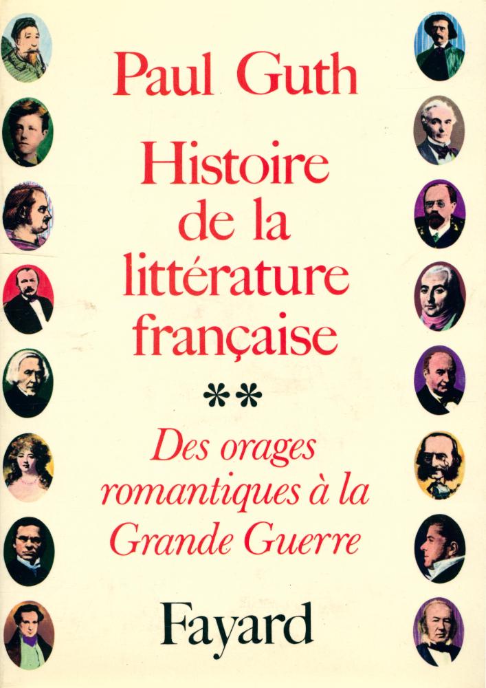 『HISTOIRE DE LA LITTÉRATURE FRANCAISE : Des orages romantiques à la Grande Guerre』 1