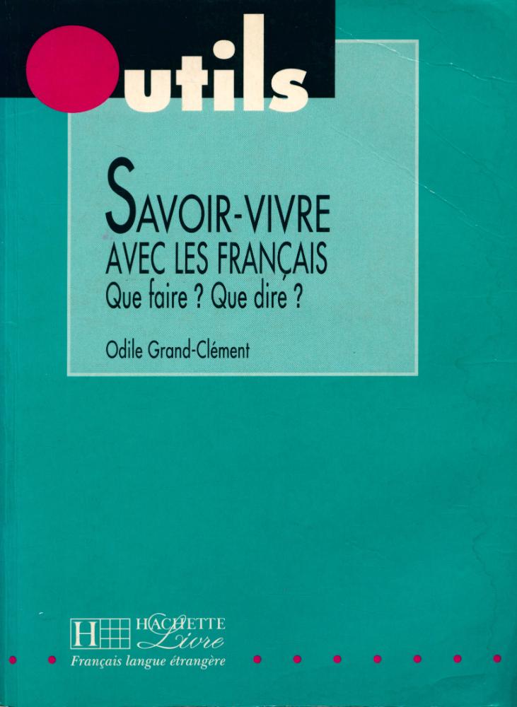 『SAVOIR - VIVRE AVEC LES FRANÇAIS : Que faire? Que dire?』 1
