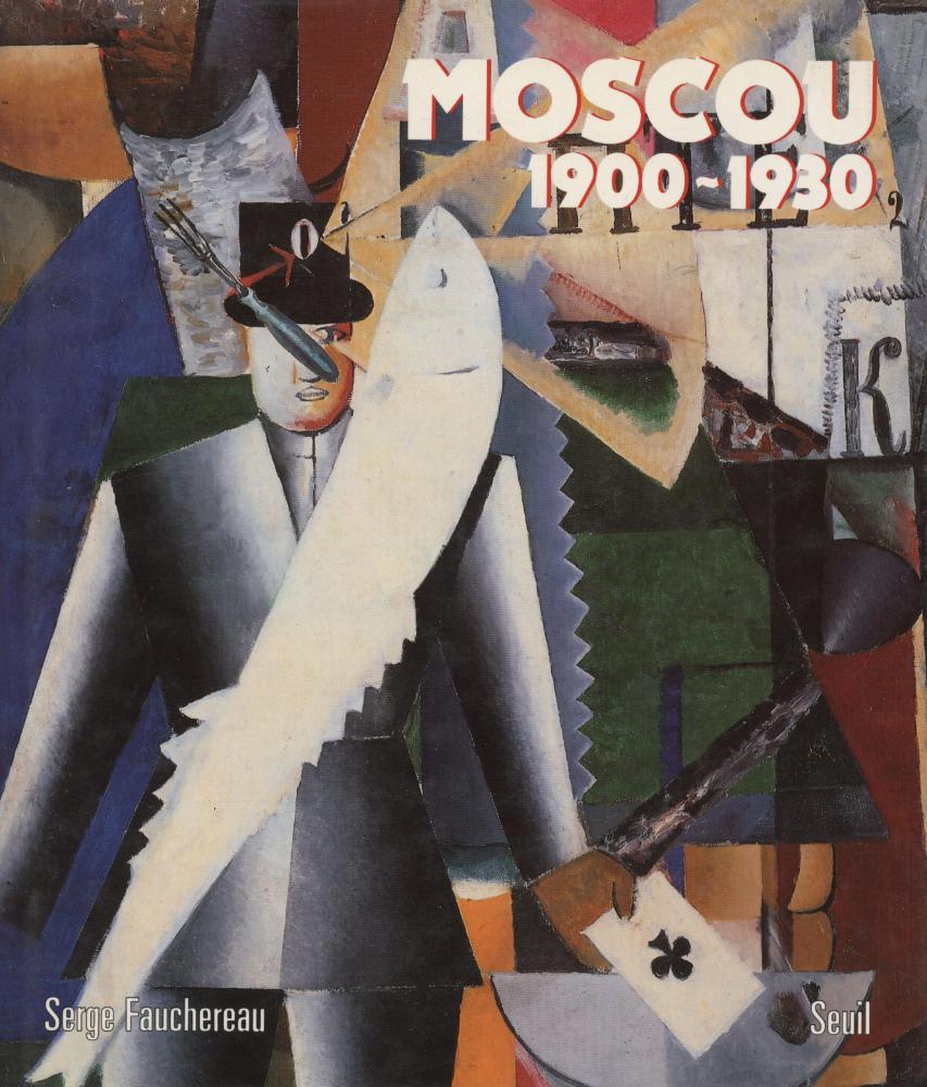 『moscou 1900 - 1930 : Vie quotidienne, Arts plastiques, Litérature, Théâtre, Architecture, Musique, Cinéma』 1