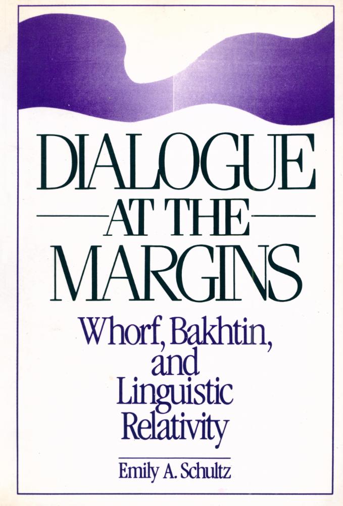 『Dialogue at the margins : Whorf, Bakhtin, and linguistic relativity』 1