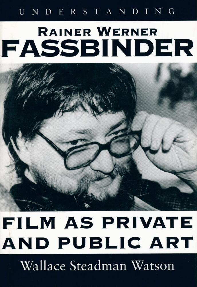 『Understanding Rainer Werner Fassbinder : film as private and public art』 1