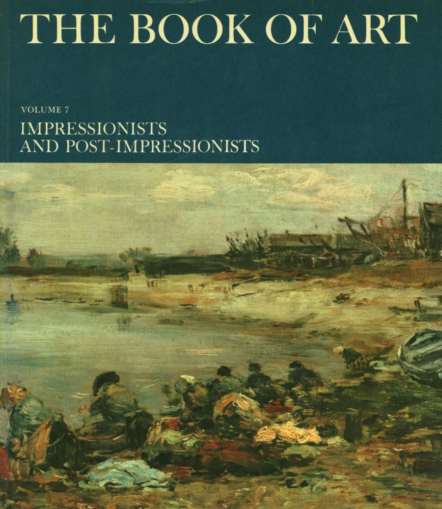 『THE BOOK OF ART : A Pictorial Encyclopedia of Painting, Drawing, and Sculpture : VOLUME 7 : IMPRESSIONISTS AND POST - IMPRESSIONISTS』 1