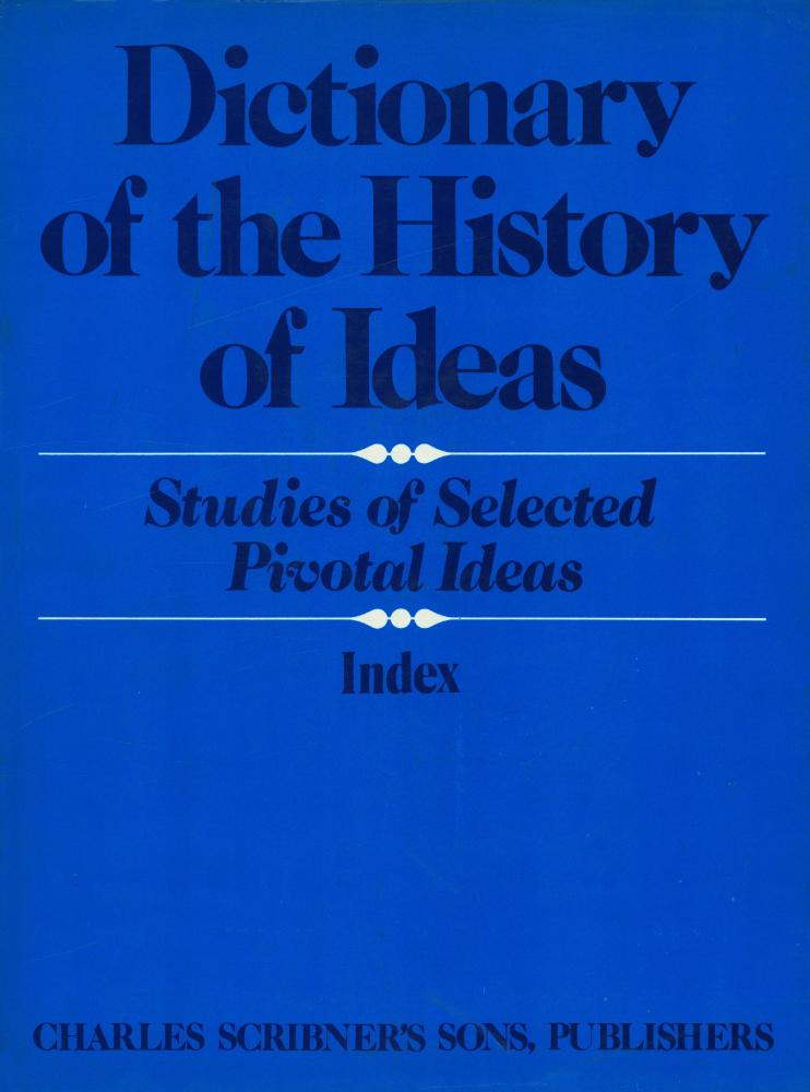 『Dictionary of the History of Ideas : Studies of Selected Pivotal Ideas : Index』 1