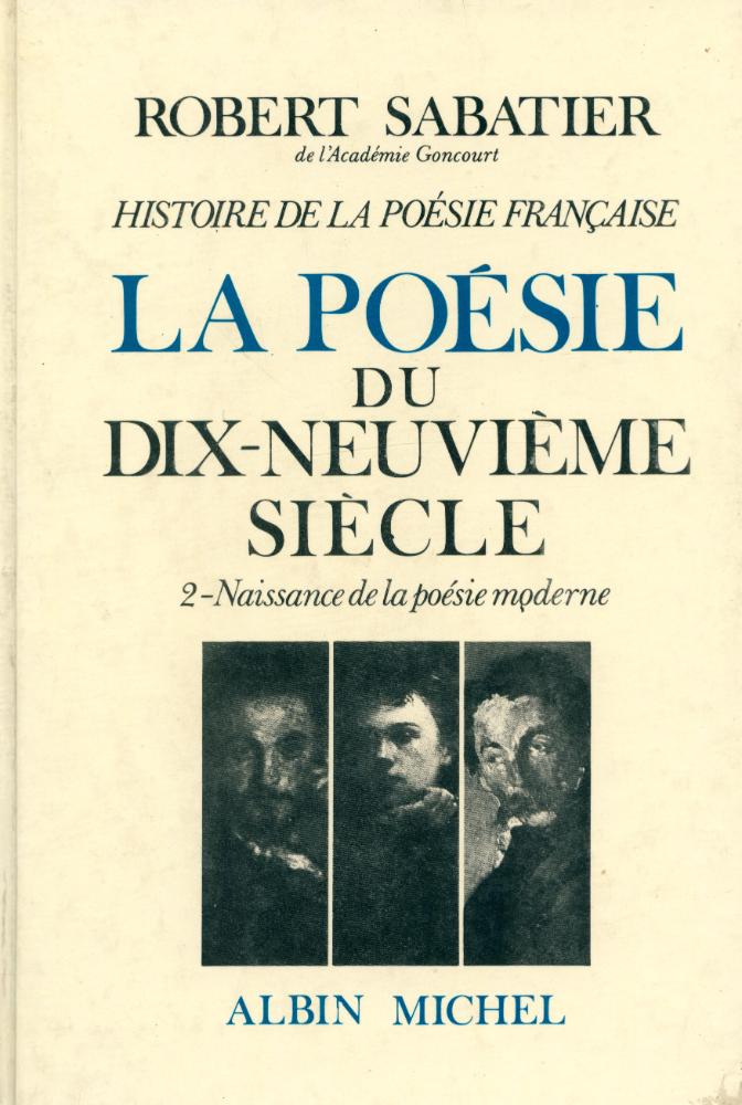 『HISTORIE DE LA POÉSIE FRANÇAISE ; LA POÉSIE DU DIX - NEXUVIÈME SIÈCLE 2 - Naissance de la poésie moderne』 1