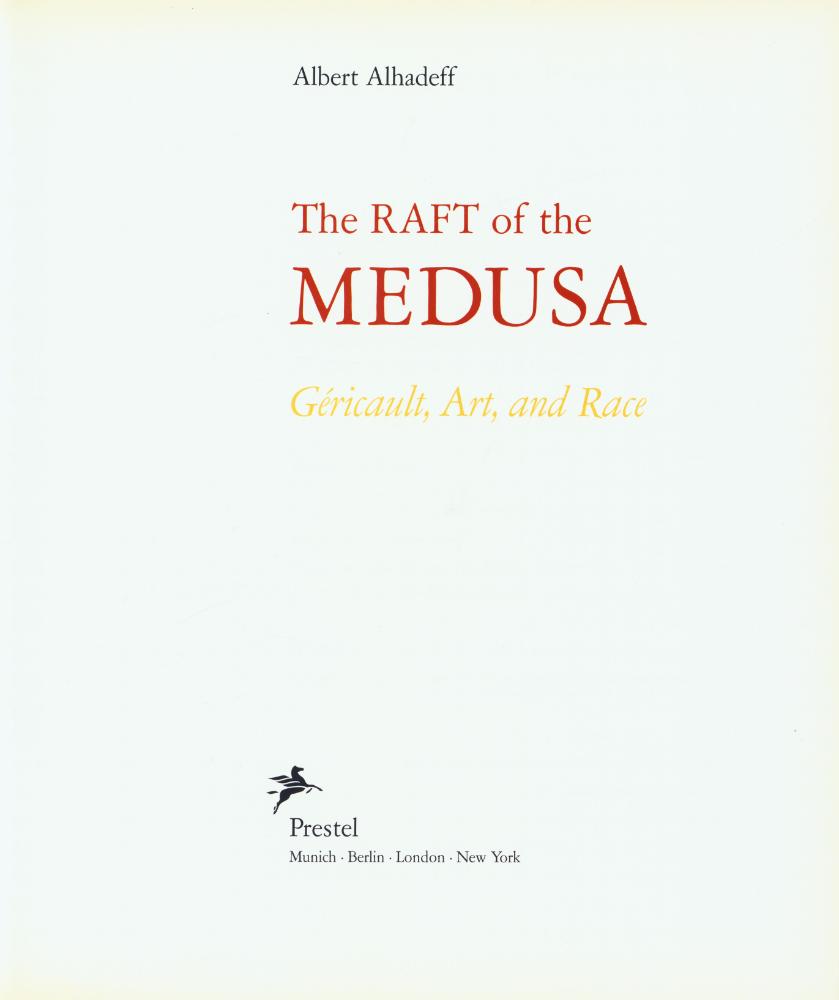 『The RAFT of the MEDUSA : Gericault, Art, and Race』 1