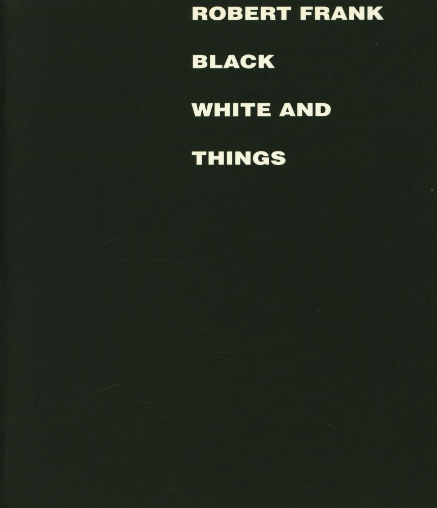 《ROBERT FRANK BLACK WHITE AND THINGS》 1