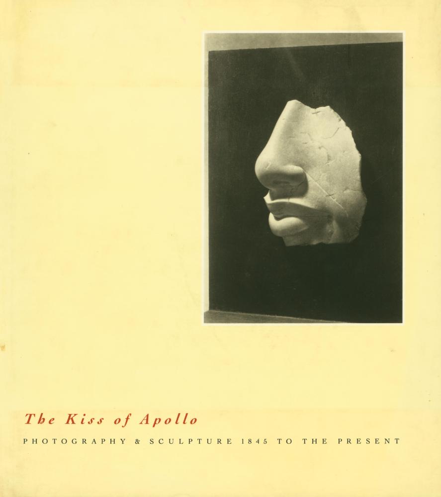 《The Kiss of Apollo : photography & sculpture, 1845 to the present》 1