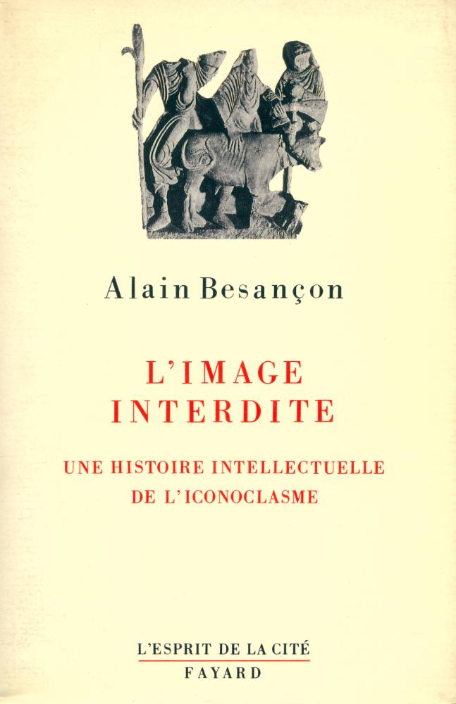 『L'IMAGE INTERDITE : UNE HISTOIRE INTELLECTUELLE DE L'ICONOCLASME』 1