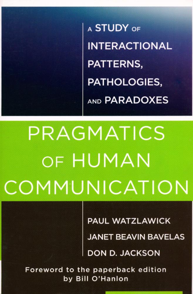 『Pragmatics of human communication : a study of interactional patterns, pathologies, and paradoxes』 1