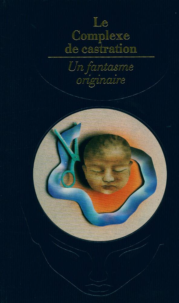 『LE COMPLEXE DE CASTRATION : un fantasme originaire』 1
