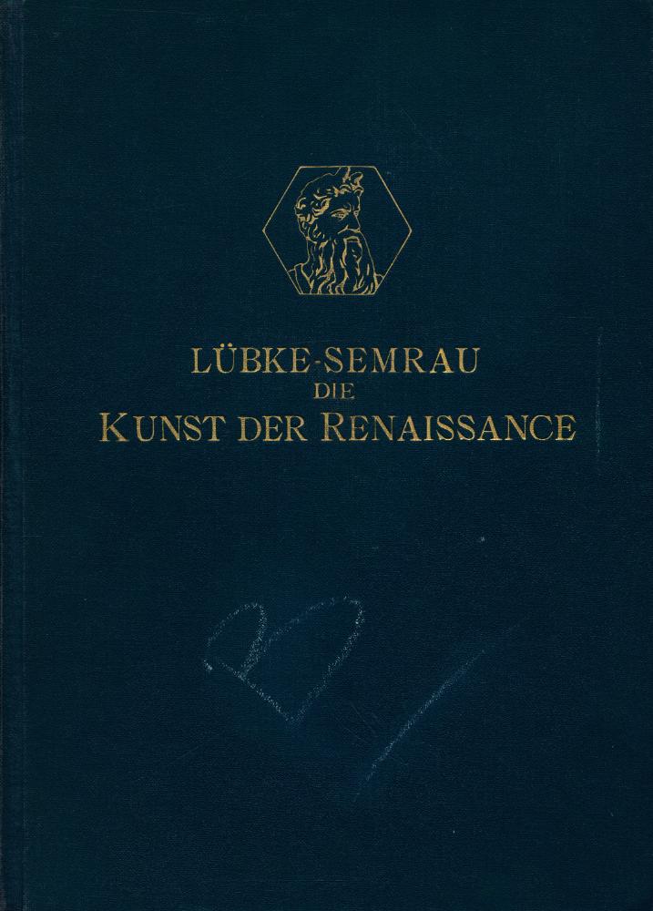 『GRUNDRISS DER KUNSTGESCHICHTE VON WILHELM LÜBKE Ⅲ : DIE KUNST DER RENAISSANCE IN ITALIEN UND IM NORDEN』 1