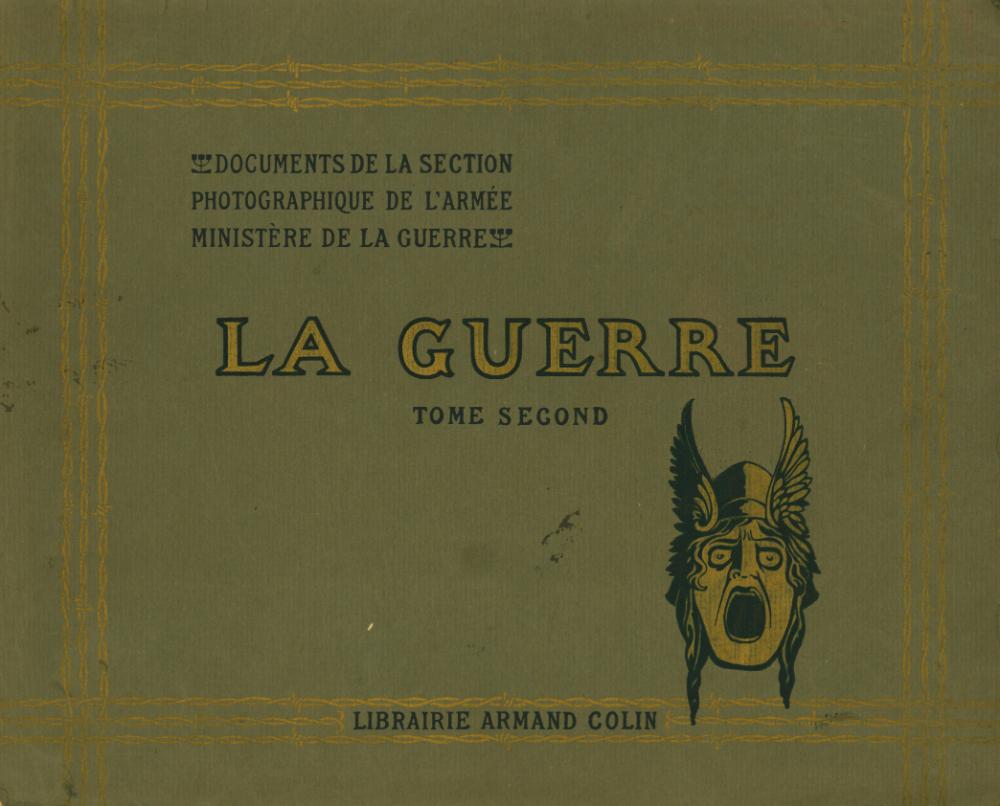 『LA GUERRE : DOCUMENTS DE LA SECTION PHOTOGRAPHIQUE DE L'ARMÉE : TOME SECOND』 1