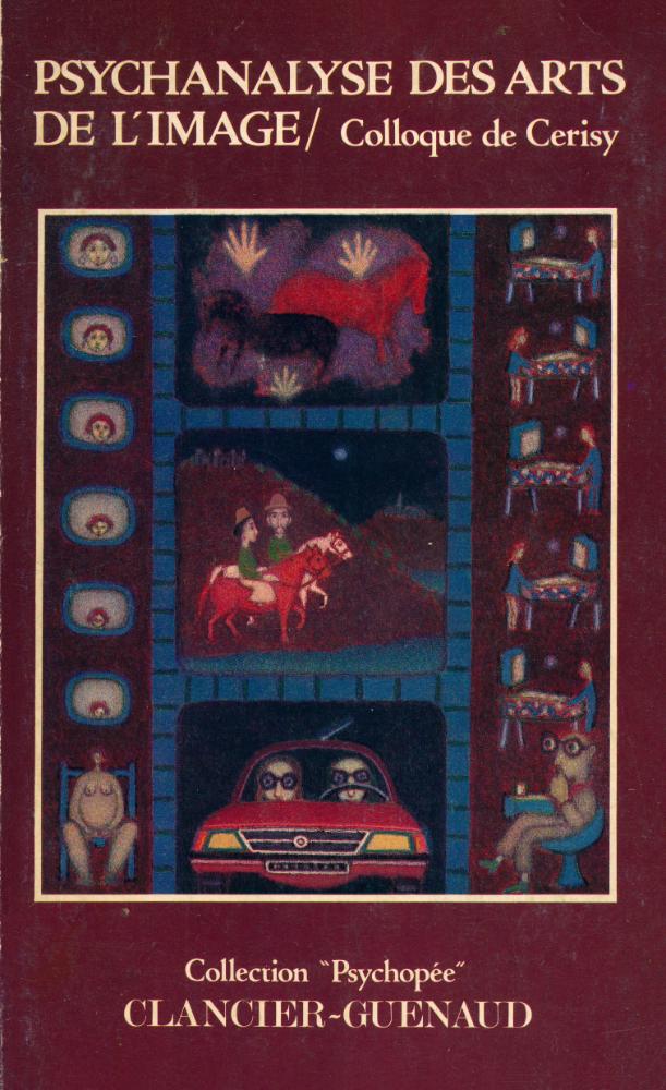 『PSYCHANALYSE DES ARTS DE L'IMAGE : Colloque de Cerisy 11 - 21 juillet』 1