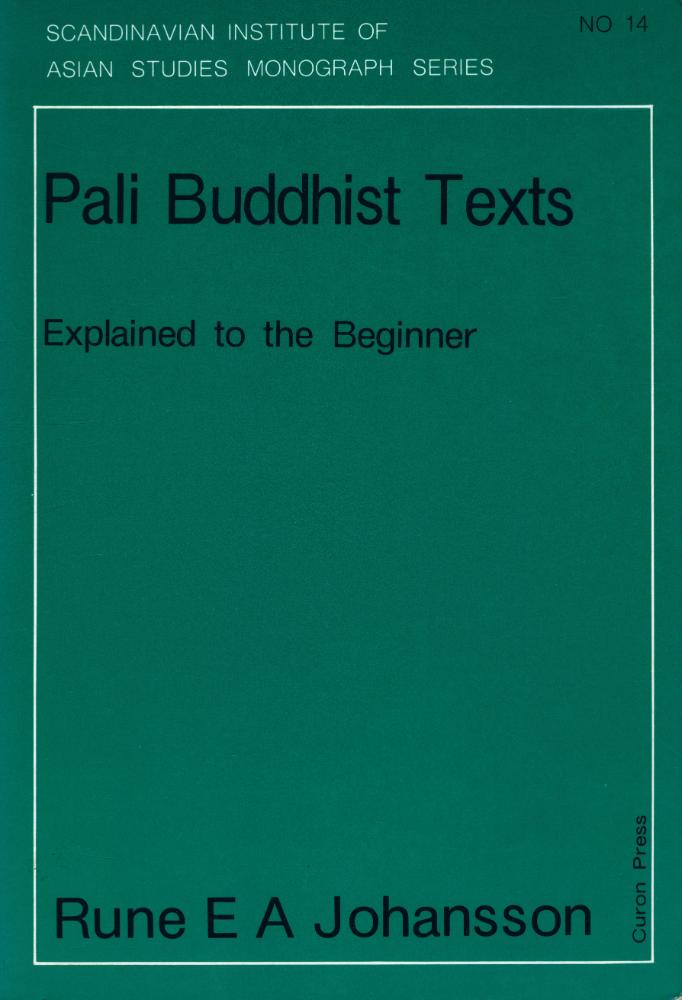 『SCANDINAVIAN INSTITUTE OF ASIAN STUDIES MONOGRAPH SERIES - Pali Buddhist Texts : Explained to the Beginner』  1