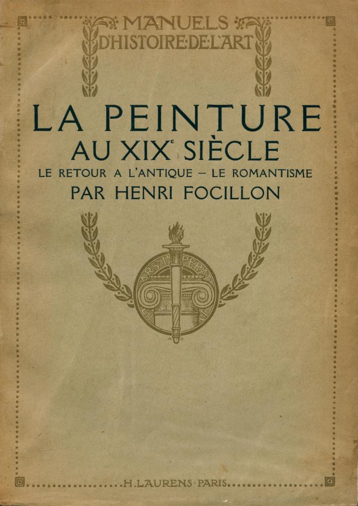 『MANUELS D'HISTOIRE DE L'ART - LA PEINTURE AU XIXe SIÈCLE : Le retour à l'Antique, Le Romantisme』 1
