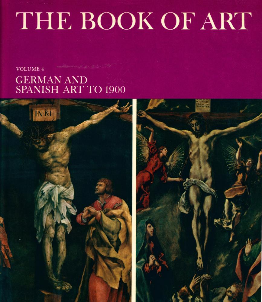 『THE BOOK OF ART : A Pictorial Encyclopedia of Painting, Drawing, and Sculpture : VOLUME 4 : GERMAN AND SPANISH ART TO 1900』 1